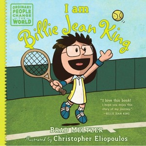 I Am Billie Jean King - (Ordinary People Change the World) by  Brad Meltzer (Hardcover) - 1 of 1