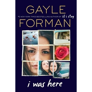 I Was Here - by  Gayle Forman (Paperback) - 1 of 1