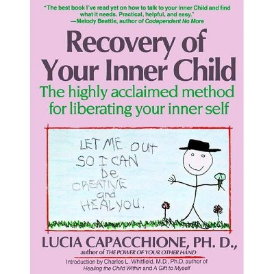 Recovery of Your Inner Child - by  Lucia Capacchione (Paperback)