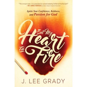 Set My Heart on Fire - by  J Lee Grady (Paperback) - 1 of 1