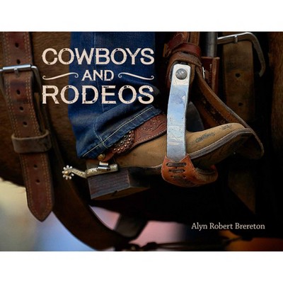 Cowboys and Rodeos - (Western Humor) by  Alyn Robert Brereton (Hardcover)