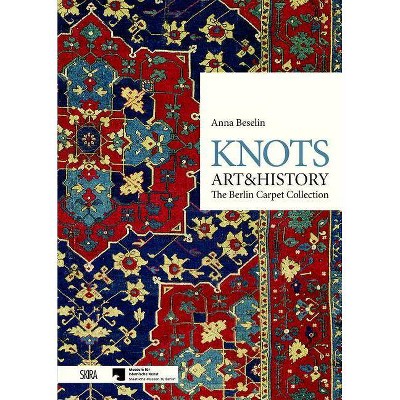 Knots: Art & History - by  Anna Baselin (Hardcover)