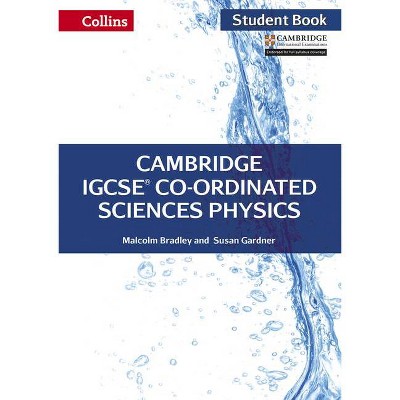 Cambridge IGCSE Co-ordinated Sciences Physics: Student Book - (Collins Cambridge Igcse (R)) by  Malcolm Bradley & Susan Gardner (Paperback)