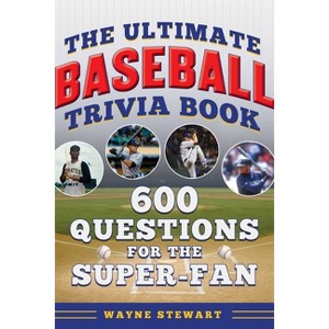 Ultimate Baseball Trivia Book - (The Ultimate Sports Trivia Books) by  Wayne Stewart (Paperback) - 1 of 1