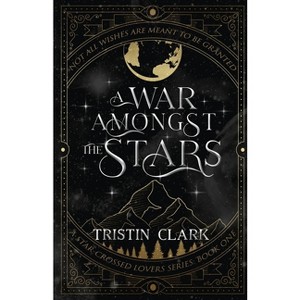 A War Amongst the Stars - by Tristin Clark - 1 of 1