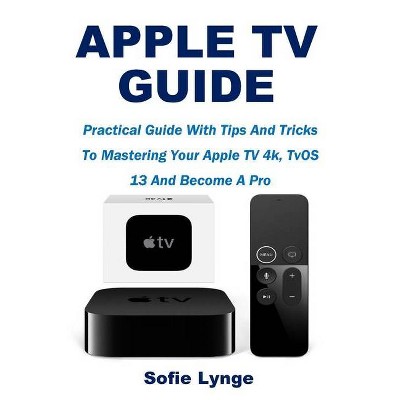 Apple TV Guide - by  Sofie Lynge (Paperback)