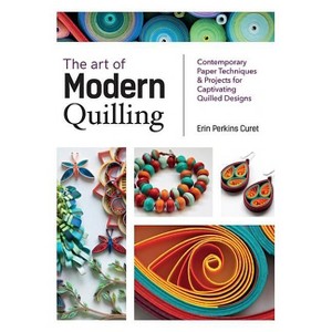 Art of Modern Quilling - by  Erin Perkins Curet (Paperback) - 1 of 1