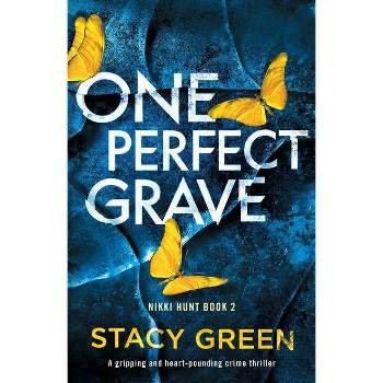 One Perfect Grave - (Nikki Hunt) by  Stacy Green (Paperback)