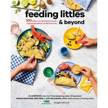 Feeding Littles and Beyond - by  Ali Maffucci & Megan McNamee & Judy Delaware (Paperback)