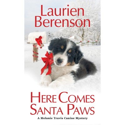 Here Comes Santa Paws - (A Melanie Travis Canine Mystery) by  Laurien Berenson (Paperback)