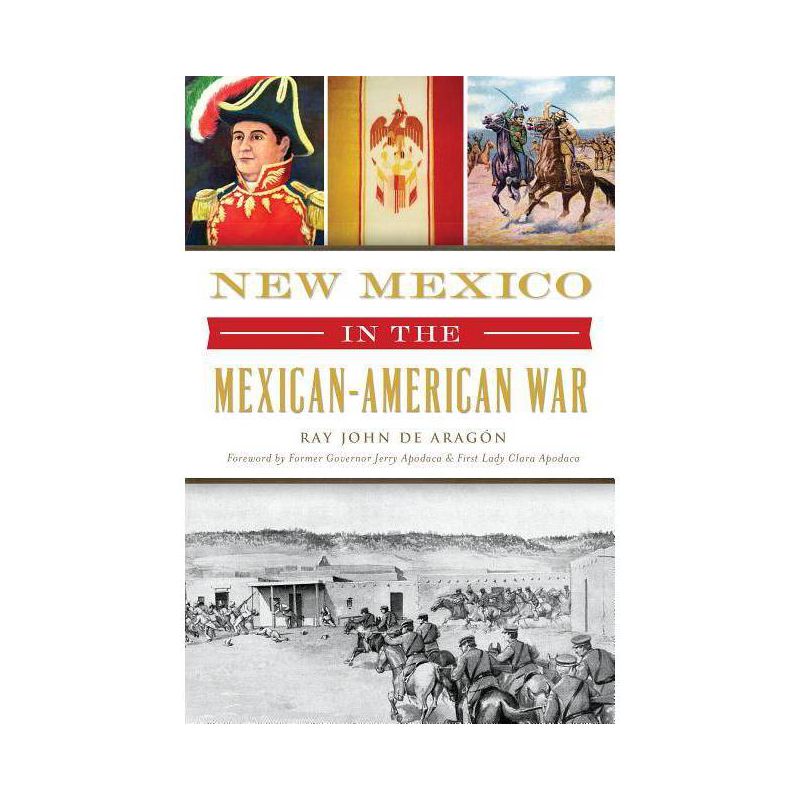 New Mexico in the Mexican American War - (Military) by  Ray John de Aragón (Paperback), 1 of 2