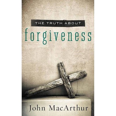 Truth about Forgiveness - by  John F MacArthur (Paperback)