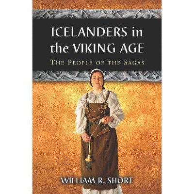 Icelanders in the Viking Age - by  William R Short (Paperback)