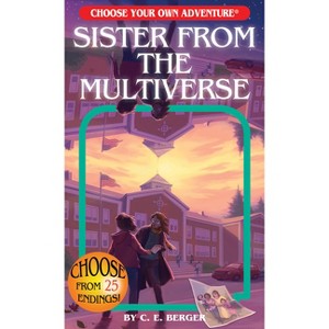 Sister from the Multiverse - (Choose Your Own Adventure) by  C E Berger (Paperback) - 1 of 1