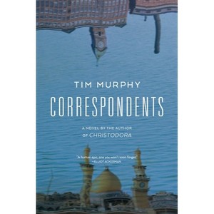 Correspondents - by  Tim Murphy (Hardcover) - 1 of 1