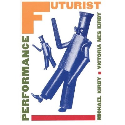 Futurist Performance - by  Michael Kirby (Paperback)