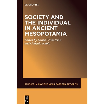 Society and the Individual in Ancient Mesopotamia - (Studies in Ancient Near Eastern Records (Saner)) by  Laura Culbertson & Gonzalo Rubio