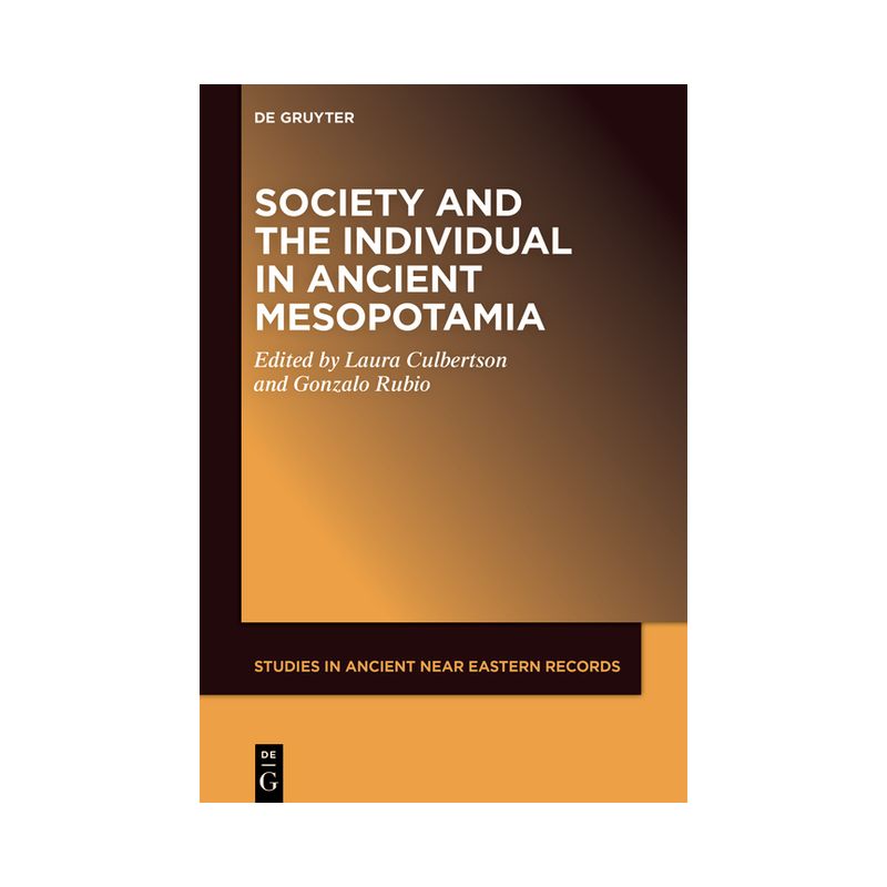 Society and the Individual in Ancient Mesopotamia - (Studies in Ancient Near Eastern Records (Saner)) by  Laura Culbertson & Gonzalo Rubio, 1 of 2
