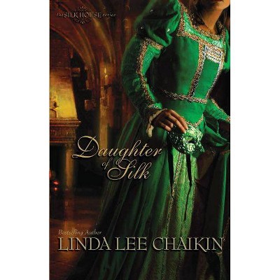  Daughter of Silk - (Silk House) by  Linda Lee Chaikin (Paperback) 