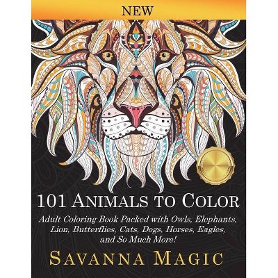 101 Animals To Color - by  Savanna Magic (Paperback)