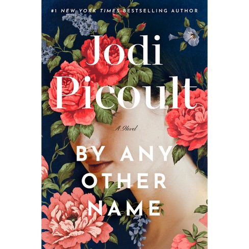 By Any Other Name - By Jodi Picoult (hardcover) : Target