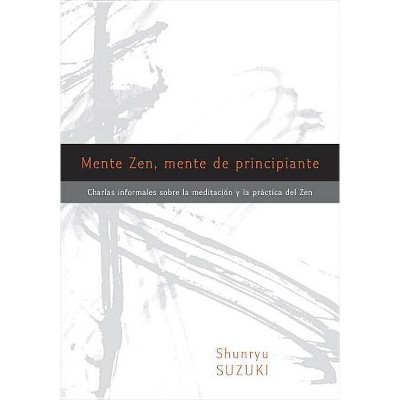 Mente Zen, Mente de Principiante (Zen Mind, Beginner's Mind) - by  Shunryu Suzuki (Paperback)