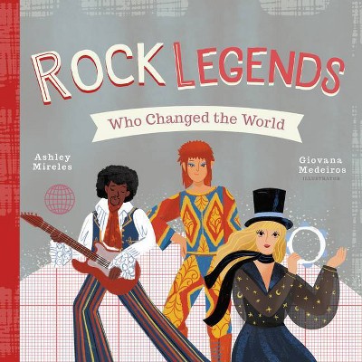 Rock Legends Who Changed the World - by  Ashley Marie Mireles (Board Book)