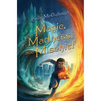 Magic, Madness, and Mischief - by  Kelly McCullough (Paperback)