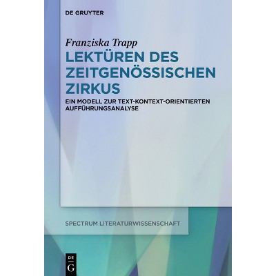 Lektüren des Zeitgenössischen Zirkus - (Spectrum Literaturwissenschaft / Spectrum Literature) by  Franziska Trapp (Paperback)