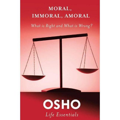 Moral, Immoral, Amoral - (Osho Life Essentials) by  Osho (Paperback)