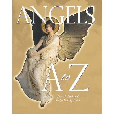 Angels A to Z - 2nd Edition by  Evelyn Dorothy Oliver & James R Lewis (Paperback)