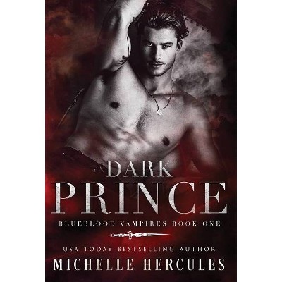 Dark Prince - (Blueblood Vampires) by  Michelle Hercules (Hardcover)