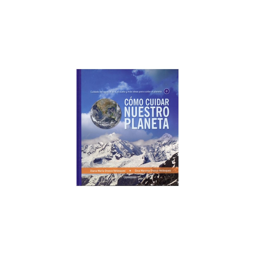 Cómo cuidar nuestro planeta/ How to Take Care of Our Planet (Hardcover) (Diana Maria