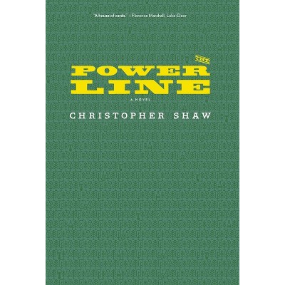The Power Line - by  Christopher Shaw (Hardcover)