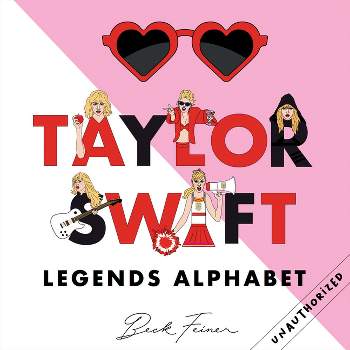 Taylor Swift Legends Alphabet - by  Beck Feiner (Hardcover)