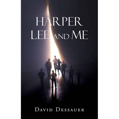 Harper Lee and Me - by  David Dessauer (Paperback)