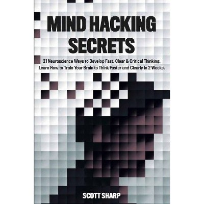 Mind Hacking Secrets - by  Scott Sharp (Paperback)