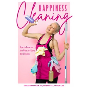 Happiness Cleaning - by  Aurikatariina Kananen & Oona Laine (Paperback) - 1 of 1