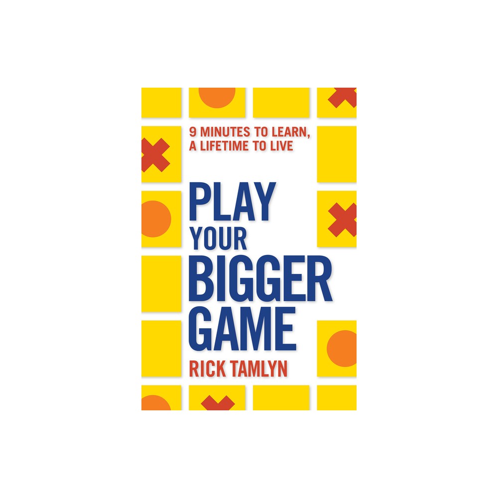 Play Your Bigger Game - by Rick Tamlyn (Paperback)