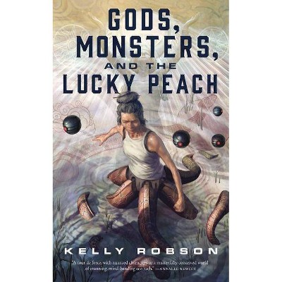 Gods, Monsters, and the Lucky Peach - by  Kelly Robson (Paperback)