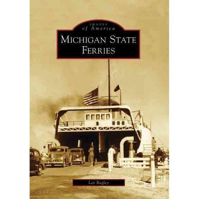 Michigan State Ferries - by Les Bagley (Paperback)