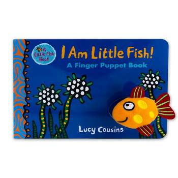 I Am Little Fish! a Finger Puppet Book - by  Lucy Cousins (Board Book)