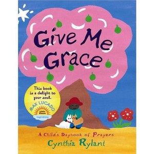 Give Me Grace - by  Cynthia Rylant (Board Book) - 1 of 1