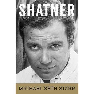 Shatner - (Applause Books) by  Michael Seth Starr (Paperback)