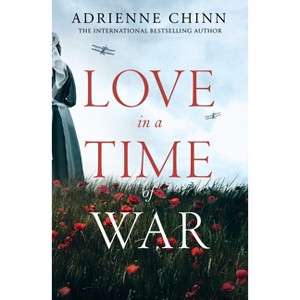 Love in a Time of War - (Three Fry Sisters) by  Adrienne Chinn (Paperback) - 1 of 1