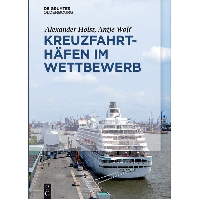 Kreuzfahrthäfen im Wettbewerb - by  Alexander Holst & Antje Wolf (Hardcover)