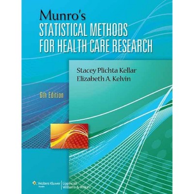 Munro's Statistical Methods for Health Care Research with Access Code - 6th Edition by  Stacey Plichta Kellar & Elizabeth Kelvin (Paperback)