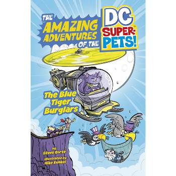 The Blue Tiger Burglars - (The Amazing Adventures of the DC Super-Pets) by  Steve Korté (Paperback)