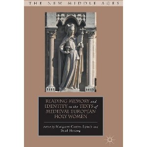 Reading Memory and Identity in the Texts of Medieval European Holy Women - (New Middle Ages) by  M Cotter-Lynch & B Herzog (Hardcover) - 1 of 1
