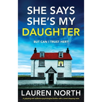 She Says She's My Daughter - by  Lauren North (Paperback)